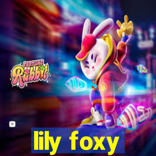 lily foxy